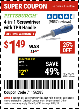 Buy the PITTSBURGH 4-in-1 Screwdriver with TPR Handle (Item 61988/69470) for $1.49, valid through 5/15/2022.