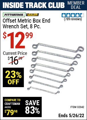 Inside Track Club members can buy the PITTSBURGH Metric Offset Box Wrench Set 8 Pc. (Item 32042) for $12.99, valid through 5/26/2022.