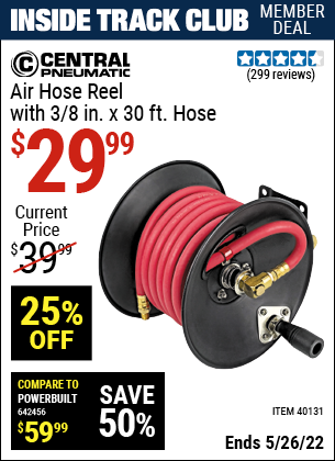 Inside Track Club members can buy the CENTRAL PNEUMATIC Air Hose Reel with 3/8 in. x 30 ft. Hose (Item 40131) for $29.99, valid through 5/26/2022.