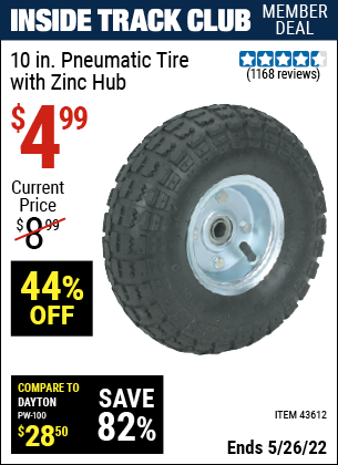 Inside Track Club members can buy the 10 in. Pneumatic Tire with Zinc Hub (Item 43612) for $4.99, valid through 5/26/2022.