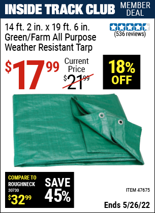 Inside Track Club members can buy the HFT 14 ft. 2 in. x 18 ft. 4 in. Green/Farm All Purpose/Weather Resistant Tarp (Item 47675) for $17.99, valid through 5/26/2022.