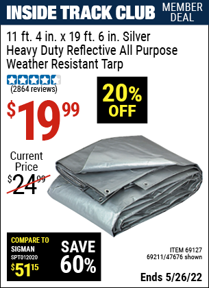 Inside Track Club members can buy the HFT 11 ft. 4 in. x 18 ft. 6 in. Silver/Heavy Duty Reflective All Purpose/Weather Resistant Tarp (Item 47676/69127/69211) for $19.99, valid through 5/26/2022.