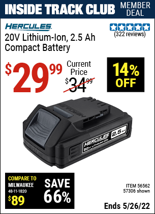 Inside Track Club members can buy the HERCULES 20V 2.5 Ah Lithium Battery (Item 56562/57306) for $29.99, valid through 5/26/2022.