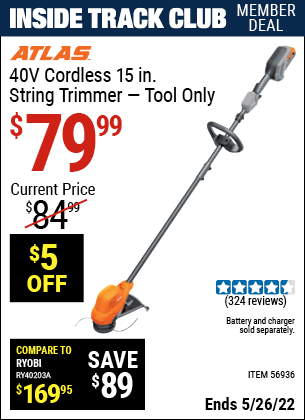 Inside Track Club members can buy the ATLAS 40v Lithium-Ion Cordless 15 In. String Trimmer (Item 56936) for $79.99, valid through 5/26/2022.