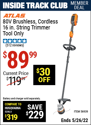 Inside Track Club members can buy the 80v Lithium-Ion Cordless 16 In. Brushless String Trimmer (Item 56939) for $89.99, valid through 5/26/2022.