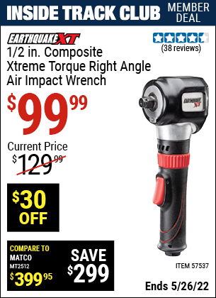 Inside Track Club members can buy the EARTHQUAKE XT 1/2 In. Composite Xtreme Torque Right Angle Air Impact Wrench (Item 57537) for $99.99, valid through 5/26/2022.