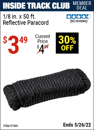 Inside Track Club members can buy the 1/8 in. x 50 ft. Reflective Paracord (Item 57599) for $3.49, valid through 5/26/2022.