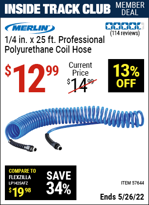 Inside Track Club members can buy the MERLIN 1/4 In. X 25 Ft. Professional Polyurethane Coil Hose (Item 57644) for $12.99, valid through 5/26/2022.