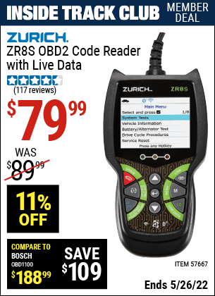 Inside Track Club members can buy the ZURICH ZR8S OBD2 Code Reader with Live Data (Item 57667) for $79.99, valid through 5/26/2022.