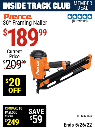 Inside Track Club members can buy the PIERCE 30° Framing Nailer (Item 58025) for $189.99, valid through 5/26/2022.
