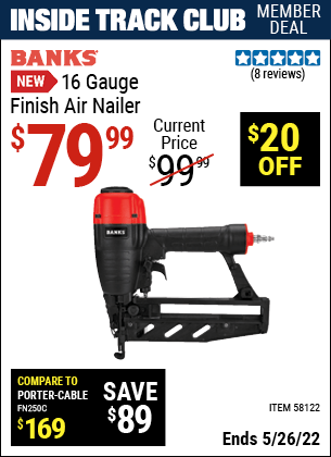 Inside Track Club members can buy the BANKS 16 Gauge Finish Air Nailer (Item 58122) for $79.99, valid through 5/26/2022.