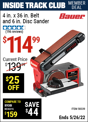 Inside Track Club members can buy the BAUER 4 In. X 36 In. Belt And 6 In. Disc Sander (Item 58339) for $114.99, valid through 5/26/2022.
