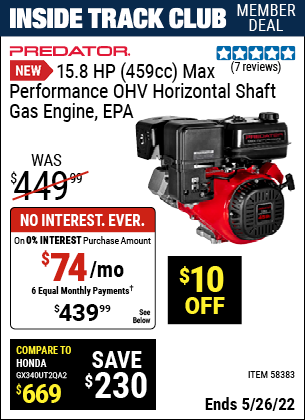Inside Track Club members can buy the PREDATOR 15.8 HP (459cc) OHV Horizontal Shaft Gas Engine – EPA (Item 58383) for $439.99, valid through 5/26/2022.