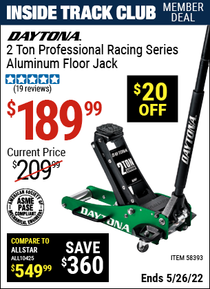 Inside Track Club members can buy the DAYTONA 2 ton Professional Racing Series Aluminum Floor Jack (Item 58393) for $189.99, valid through 5/26/2022.