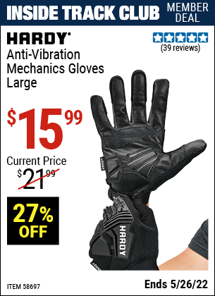 Inside Track Club members can buy the HARDY Anti-Vibration Mechanics Gloves – Large (Item 58697) for $15.99, valid through 5/26/2022.