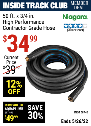 Inside Track Club members can buy the NIAGARA 50 ft. x 3/4 in. High Performance Contractor Grade Hose (Item 58740) for $34.99, valid through 5/26/2022.