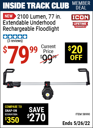 Inside Track Club members can buy the ICON 2100 Lumen 77 in. Extendable Underhood Rechargeable Floodlight (Item 58990) for $79.99, valid through 5/26/2022.