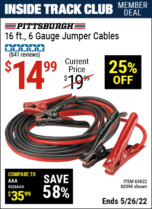 Inside Track Club members can buy the PITTSBURGH AUTOMOTIVE 16 ft. 6 Gauge Heavy Duty Jumper Cables (Item 60396/63622) for $14.99, valid through 5/26/2022.