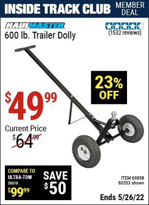 Inside Track Club members can buy the HAUL-MASTER 600 Lbs. Heavy Duty Trailer Dolly (Item 60533/69898) for $49.99, valid through 5/26/2022.