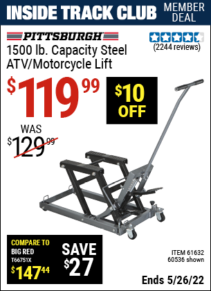 Inside Track Club members can buy the PITTSBURGH AUTOMOTIVE 1500 lb. Capacity ATV/Motorcycle Lift (Item 60536/61632) for $119.99, valid through 5/26/2022.