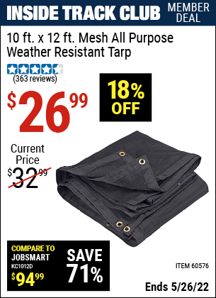 Inside Track Club members can buy the HFT 10 ft. x 12 ft. Mesh All Purpose/Weather Resistant Tarp (Item 60576) for $26.99, valid through 5/26/2022.