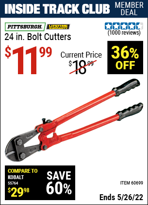 Inside Track Club members can buy the PITTSBURGH 24 in. Bolt Cutters (Item 60699) for $11.99, valid through 5/26/2022.