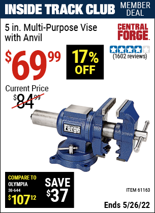 Inside Track Club members can buy the CENTRAL FORGE 5 in. Multi-Purpose Vise (Item 61163) for $69.99, valid through 5/26/2022.