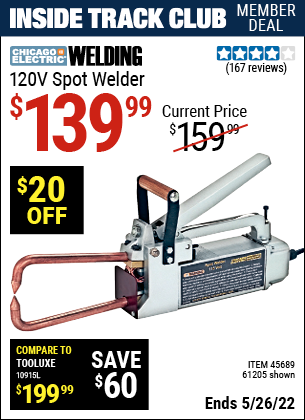 Inside Track Club members can buy the CHICAGO ELECTRIC 120V Spot Welder (Item 61205/45689) for $139.99, valid through 5/26/2022.