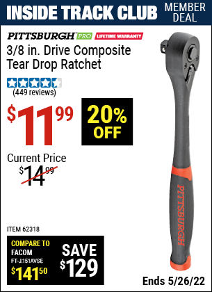 Inside Track Club members can buy the PITTSBURGH 3/8 in. Drive Professional Composite Tear Drop Ratchet (Item 62318) for $11.99, valid through 5/26/2022.