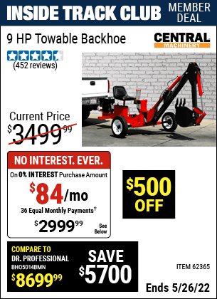 Inside Track Club members can buy the CENTRAL MACHINERY 9 HP Towable Backhoe (Item 62365) for $2999.99, valid through 5/26/2022.