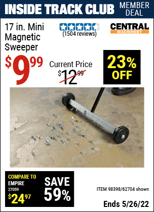 Inside Track Club members can buy the CENTRAL MACHINERY 17 In. Mini Magnetic Sweeper (Item 62704/98398) for $9.99, valid through 5/26/2022.