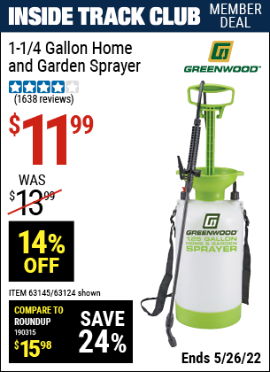 Inside Track Club members can buy the GREENWOOD 1-1/4 gallon Home and Garden Sprayer (Item 63124/63145) for $11.99, valid through 5/26/2022.