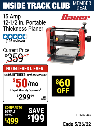 Inside Track Club members can buy the BAUER 15 Amp 12-1/2 in. Portable Thickness Planer (Item 63445) for $299.99, valid through 5/26/2022.