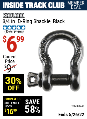 Inside Track Club members can buy the BADLAND 3/4 In. D-Ring Shackle for SUV (Item 63743) for $6.99, valid through 5/26/2022.