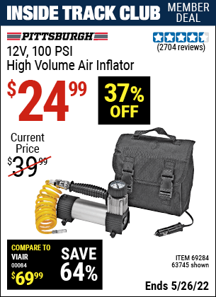 Inside Track Club members can buy the PITTSBURGH AUTOMOTIVE 12V 100 PSI High Volume Air Inflator (Item 63745) for $24.99, valid through 5/26/2022.