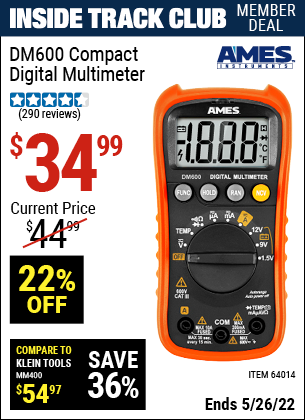 Inside Track Club members can buy the AMES DM600 Compact Digital Multimeter (Item 64014) for $34.99, valid through 5/26/2022.