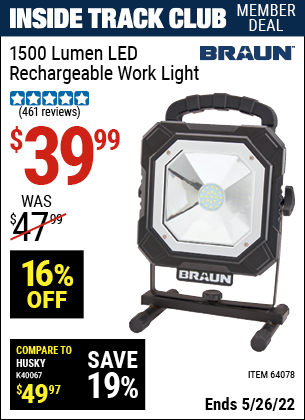 Inside Track Club members can buy the BRAUN 1500 Lumen LED Rechargeable Work Light (Item 64078) for $39.99, valid through 5/26/2022.