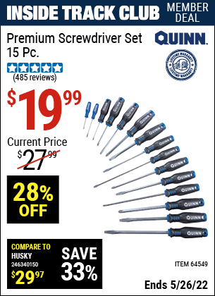 Inside Track Club members can buy the QUINN Premium Screwdriver Set 15 Pc. (Item 64549) for $19.99, valid through 5/26/2022.