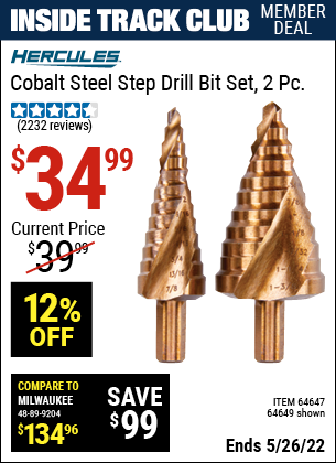 Inside Track Club members can buy the HERCULES Cobalt Steel Step Drill Bit Set 2 Pc. (Item 64647/64649) for $34.99, valid through 5/26/2022.