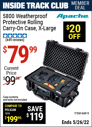 Inside Track Club members can buy the APACHE 5800 Weatherproof Protective Rolling Carry-On Case (X-Large) (Item 64819) for $79.99, valid through 5/26/2022.