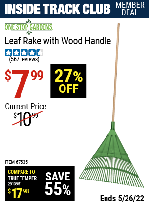 Inside Track Club members can buy the ONE STOP GARDENS Leaf Rake with Wood Handle (Item 67535) for $7.99, valid through 5/26/2022.