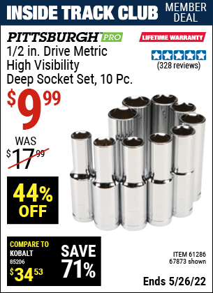 Inside Track Club members can buy the PITTSBURGH 1/2 in. Drive Metric High Visibility Deep Socket 10 Pc. (Item 67873/61286) for $9.99, valid through 5/26/2022.