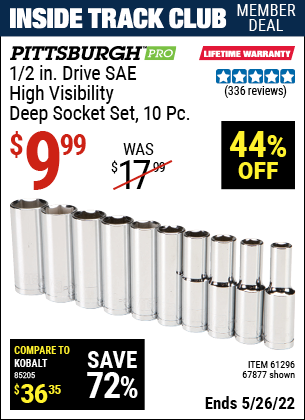 Inside Track Club members can buy the PITTSBURGH 1/2 in. Drive SAE High Visibility Deep Socket 10 Pc. (Item 67877/61296) for $9.99, valid through 5/26/2022.