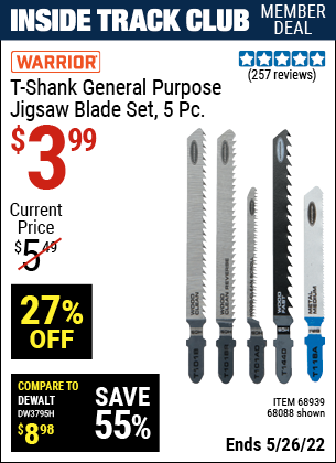 Inside Track Club members can buy the WARRIOR T-shank General Purpose Jigsaw Blade Assortment 5 Pk. (Item 68088/68939) for $3.99, valid through 5/26/2022.