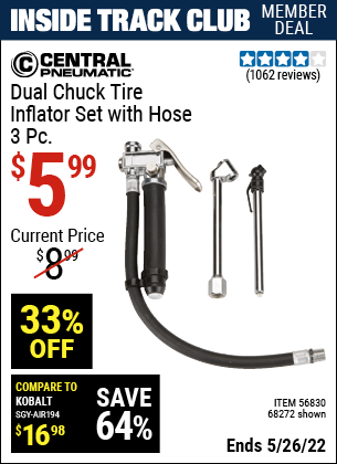 Inside Track Club members can buy the CENTRAL PNEUMATIC Dual Chuck Tire Inflator Set with Hose 3 Pc. (Item 68272/56830) for $5.99, valid through 5/26/2022.