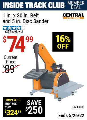 Inside Track Club members can buy the CENTRAL MACHINERY 1 in. x 5 in. Combination Belt and Disc Sander (Item 69033) for $74.99, valid through 5/26/2022.