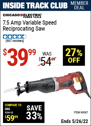 Inside Track Club members can buy the CHICAGO ELECTRIC 7.5 Amp Heavy Duty Variable Speed Reciprocating Saw (Item 69067) for $39.99, valid through 5/26/2022.