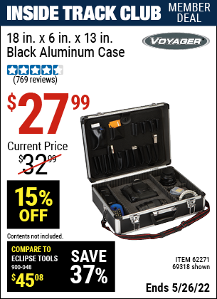 Inside Track Club members can buy the VOYAGER 18 in. x 6 in. x 13 in. Black Aluminum Case (Item 69318/62271) for $27.99, valid through 5/26/2022.