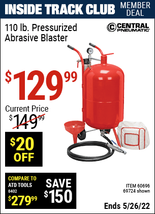 Inside Track Club members can buy the CENTRAL PNEUMATIC 110 lb. Pressurized Abrasive Blaster (Item 69724/60696) for $129.99, valid through 5/26/2022.