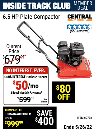 Inside Track Club members can buy the CENTRAL MACHINERY 6.5 HP Plate Compactor (Item 69738) for $599.99, valid through 5/26/2022.